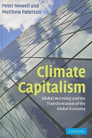 Climate Capitalism : Global Warming and the Transformation of the Global Economy - Peter Newell