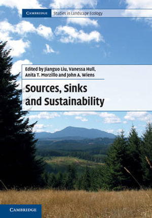 Sources, Sinks and Sustainability : Cambridge Studies in Landscape Ecology - Jianguo Liu