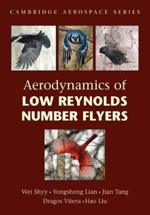 Aerodynamics of Low Reynolds Number Flyers : Cambridge Aerospace Series - Wei Shyy