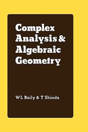 Complex Analysis and Algebraic Geometry : A Collection of Papers Dedicated to K. Kodaira - W. L., Jr. Baily