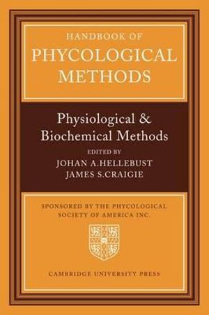 Handbook of Phycological Methods : Physiological and Biological Methods - Johan A. Hellebust