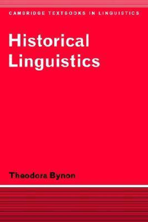 Historical Linguistics : Cambridge Textbooks in Linguistics - Theodora Bynon