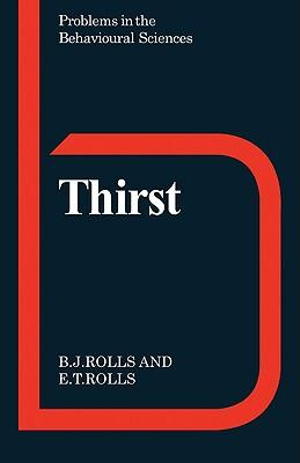 Thirst : Problems in the Behavioural Sciences - Barbara J., Ph.D. Rolls