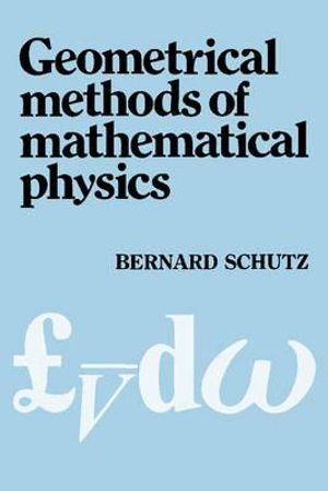 Geometrical Methods of Mathematical Physics - Bernard F. Schutz