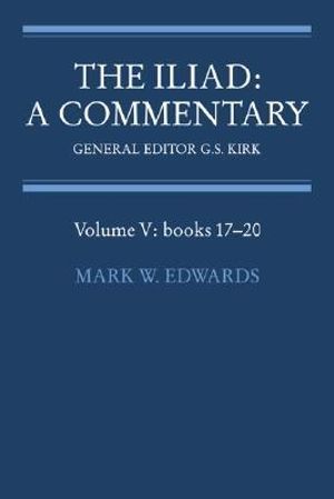 The Iliad : A Commentary: Volume 5, Books 17-20 - Homer