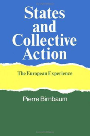 States and Collective Action : The European Experience - Pierre Birnbaum