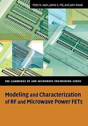 Modeling and Characterization of RF and Microwave Power FETs : The Cambridge RF and Microwave Engineering Series - Jaime A. Pla