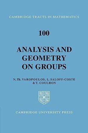 Analysis and Geometry on Groups : Cambridge Tracts in Mathematics - N. Varopoulos