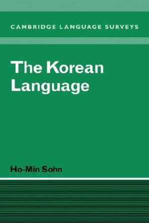 The Korean Language : Cambridge Language Surveys - Ho-Min Sohn