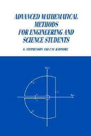 Advanced Mathematical Methods for Engineering and Science Students - G. Stephenson