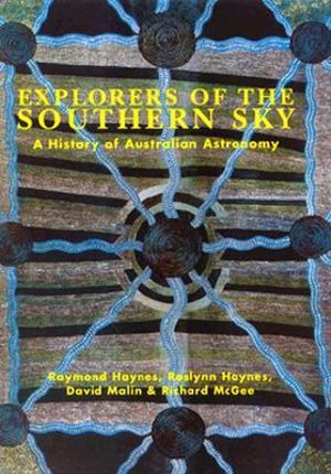 Explorers of the Southern Sky : A History of Australian Astronomy - Raymond Haynes