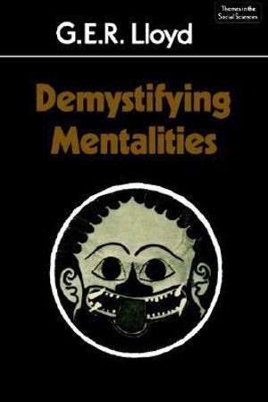 Demystifying Mentalities : Themes in the Social Sciences - Geoffrey E. R. Lloyd