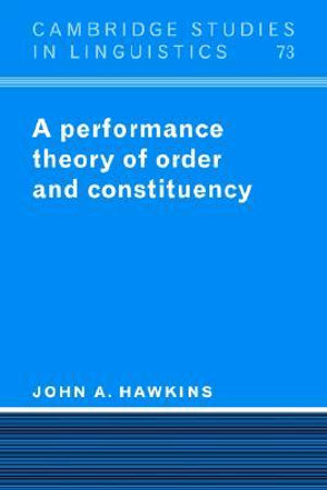 A Performance Theory of Order and Constituency : Cambridge Studies in Linguistics - John A. Hawkins