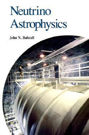 Neutrino Astrophysics - John N. Bahcall