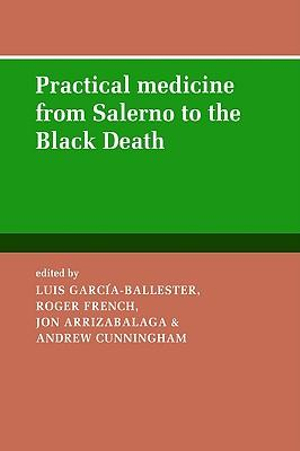 Practical Medicine from Salerno to the Black Death - L. Garcia-Ballester