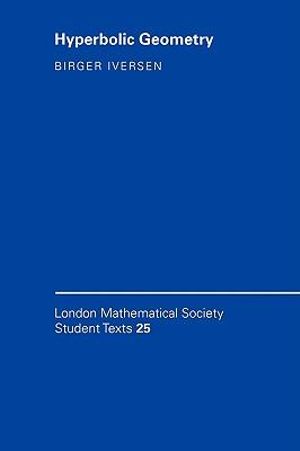 Hyperbolic Geometry : London Mathematical Society Student Texts - Birger Iversen