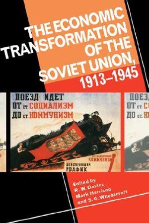 The Economic Transformation of the Soviet Union, 1913 1945 - Robert William Davies