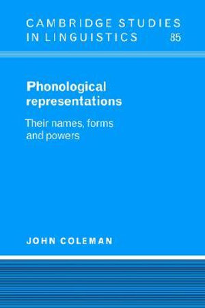 Phonological Representations : Their Names, Forms and Powers - John Coleman