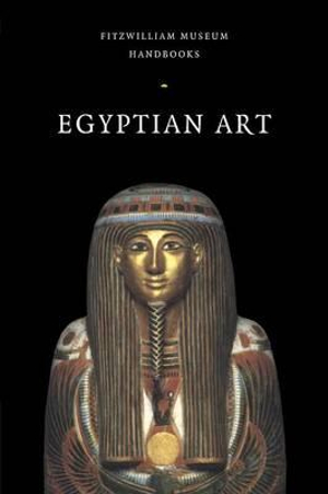 Egyptian Art : Fitzwilliam Museum Handbooks - Eleni Vassilika