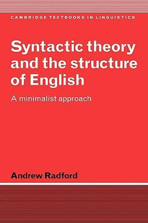 Syntactic Theory and the Structure of English : A Minimalist Approach - Andrew Radford