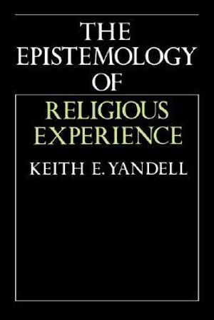 The Epistemology of Religious Experience - Keith E. Yandell