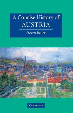 A Concise History of Austria : The Cambridge Concise Histories Series - Steven Beller