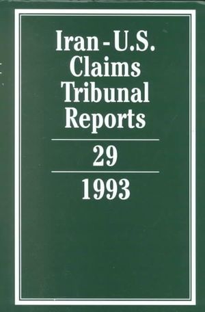 Iran-U.S. Claims Tribunal Reports : Volume 29 - Edward Helgeson