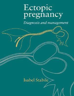 Ectopic Pregnancy : Diagnosis and Management - Isabel  Stabile