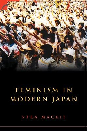 Feminism in Modern Japan : Citizenship, Embodiment and Sexuality - Vera  Mackie