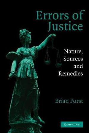 Errors of Justice : Nature, Sources and Remedies - Brian Forst