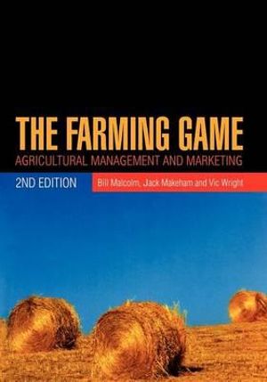 The Farming Game : Agricultural Management and Marketing : 2nd Edition - Bill  Malcolm