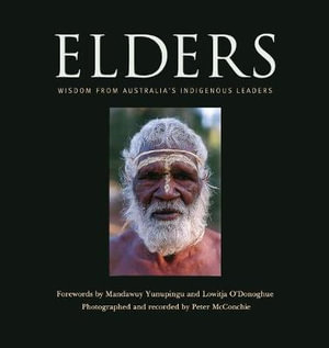 Elders : Wisdom from Australia's Indigenous Leaders - Peter McConchie