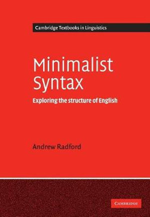 Minimalist Syntax : Exploring the Structure of English - Andrew Radford