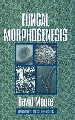 Fungal Morphogenesis : DEVELOPMENTAL AND CELL BIOLOGY SERIES - David Moore