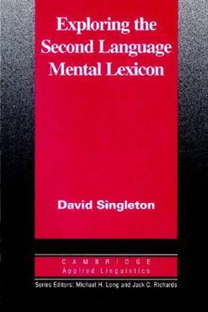 Exploring the Second Language Mental Lexicon : Cambridge Applied Linguistics - D. M. Singleton