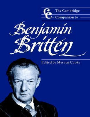 The Cambridge Companion to Benjamin Britten : Cambridge Companions to Music - Mervyn  Cooke