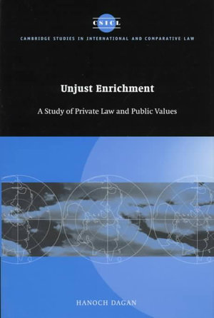 Unjust Enrichment : A Study of Private Law and Public Values - Hanoch Dagan