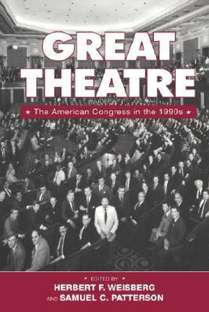 Great Theatre : The American Congress in the 1990s - Herbert F. Weisberg