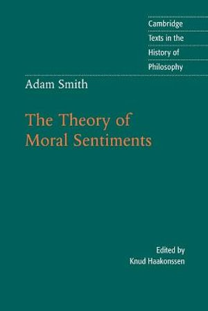 The Theory of Moral Sentiments : The Theory of Moral Sentiments - Knud Haakonssen