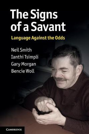 The Signs of a Savant : Language Against the Odds - Gary Morgan