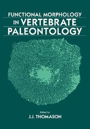 Functional Morphology in Vertebrate Paleontology - J. J. Thomason