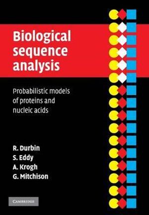 Biological Sequence Analysis : Probabilistic Models of Proteins and Nucleic Acids - Anders  Krogh