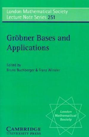 Grobner Bases and Applications : London Mathematical Society Lecture Note - Burchberger Winkler