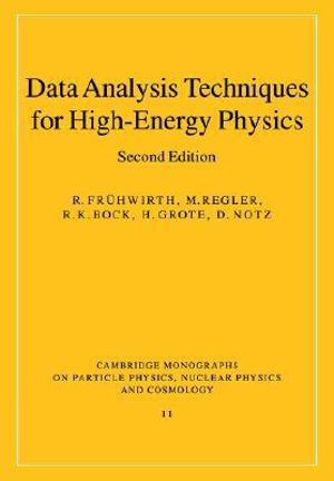 Data Analysis Techniques for High-Energy Physics : Cambridge Monographs on Particle Physics, Nuclear Physics an - R. Fruhwirth