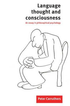 Language, Thought and Consciousness : An Essay in Philosophical Psychology - Peter Carruthers