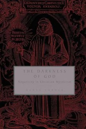 The Darkness of God : Negativity in Christian Mysticism - Denys Turner