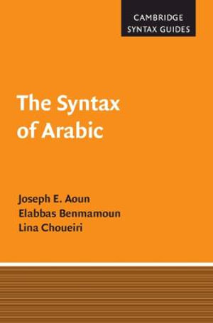 The Syntax of Arabic : Cambridge Syntax Guides - Joseph E. Aoun