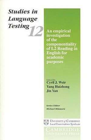 An Empirical Investigation of the Componentiality of L2 Reading in English for Academic Purposes : Studies in Language Testing 12 - Cyril J. Professor Weir