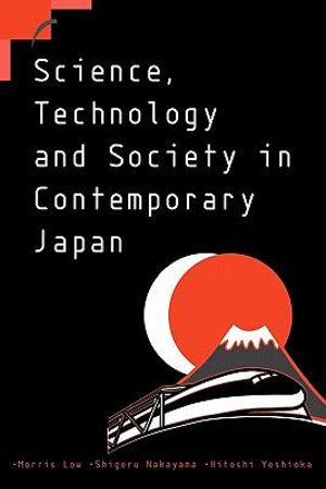 Science, Technology and Society in Contemporary Japan : Contemporary Japanese Society - Morris Low