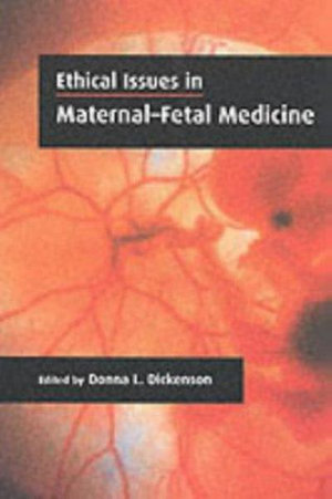 Ethical Issues in Maternal-Fetal Medicine - Donna L. Dickenson